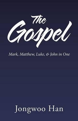 The Gospel: Mark, Matthew, Luke, & John in One