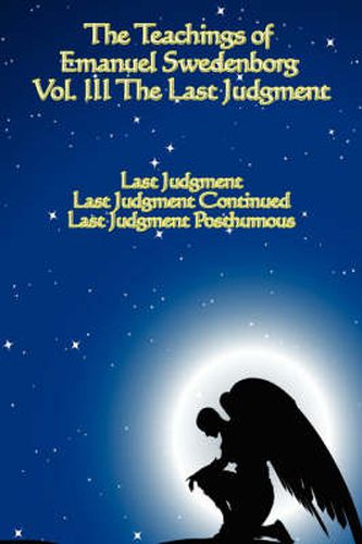 The Teachings of Emanuel Swedenborg: Vol III Last Judgment