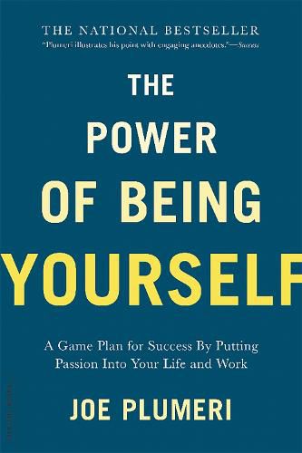 Cover image for The Power of Being Yourself: A Game Plan for Success--by Putting Passion into Your Life and Work