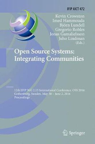 Cover image for Open Source Systems: Integrating Communities: 12th IFIP WG 2.13 International Conference, OSS 2016, Gothenburg, Sweden, May 30 - June 2, 2016, Proceedings