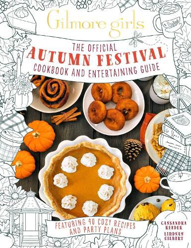 Cover image for Gilmore Girls: The Official Autumn Festival Cookbook and Entertaining Guide