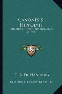 Cover image for Canones S. Hippolyti: Arabice E Codicibus Romanis (1870)