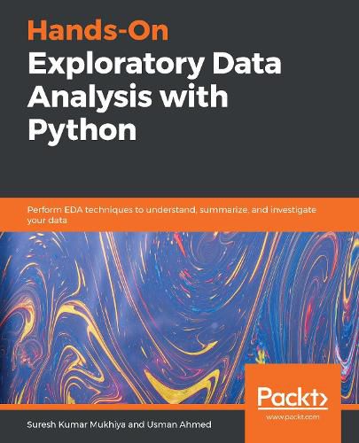 Cover image for Hands-On Exploratory Data Analysis with Python: Perform EDA techniques to understand, summarize, and investigate your data