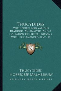 Cover image for Thucydides: With Notes and Various Readings, an Analysis, and a Collation of Other Editions with the Amended Text of Bekker (1830)