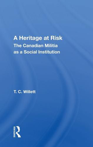 Cover image for A Heritage at Risk: The Canadian Militia as a Social Institution