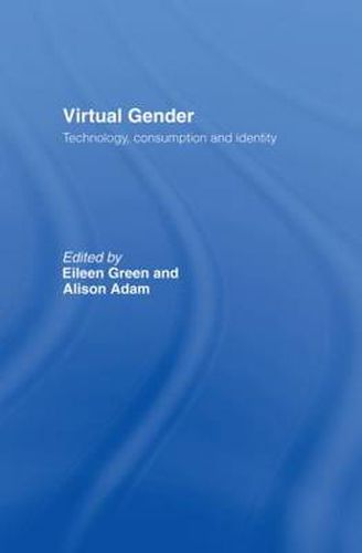 Cover image for Virtual Gender: Technology, Consumption and Identity Matters