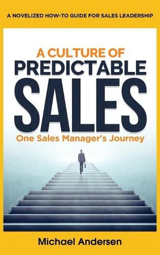 Cover image for A Culture of Predictable Sales: One Sales Manager's Journey