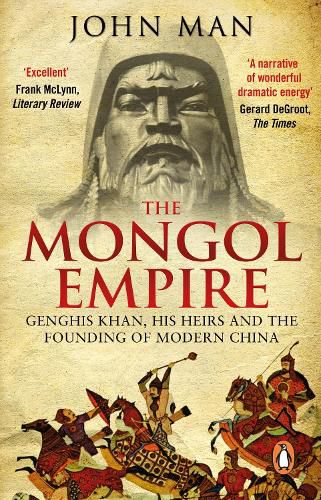 Cover image for The Mongol Empire: Genghis Khan, his heirs and the founding of modern China