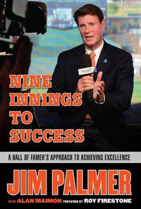 Cover image for Jim Palmer: Nine Innings to Success: A Hall of Famer's Approach to Achieving Excellence