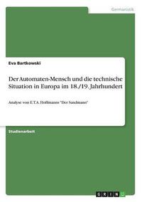 Cover image for Der Automaten-Mensch und die technische Situation in Europa im 18./19. Jahrhundert: Analyse von E.T.A. Hoffmanns Der Sandmann