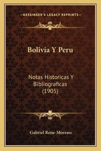 Bolivia y Peru: Notas Historicas y Bibliograficas (1905)