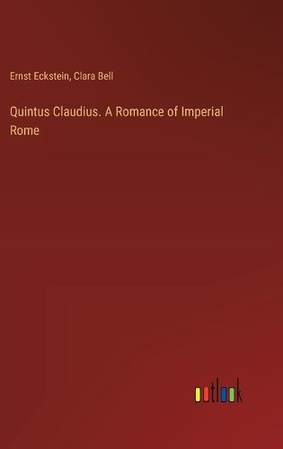 Quintus Claudius. A Romance of Imperial Rome