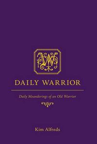 Cover image for Daily Warrior: Daily Meanderings of an Old Warrior