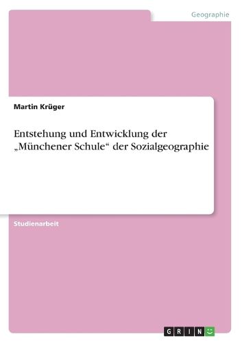 Cover image for Entstehung und Entwicklung der  Munchener Schule der Sozialgeographie