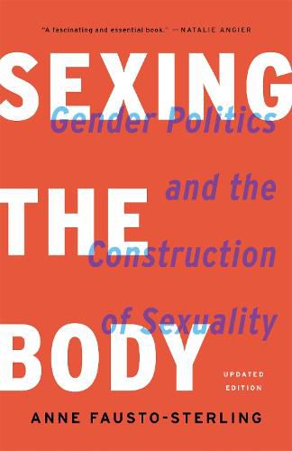 Cover image for Sexing the Body (Revised): Gender Politics and the Construction of Sexuality