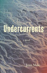 Cover image for Undercurrents: A Novel