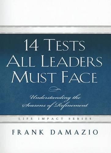 Cover image for 14 Tests All Leaders Must Face: Understanding the Seasons of Refinement