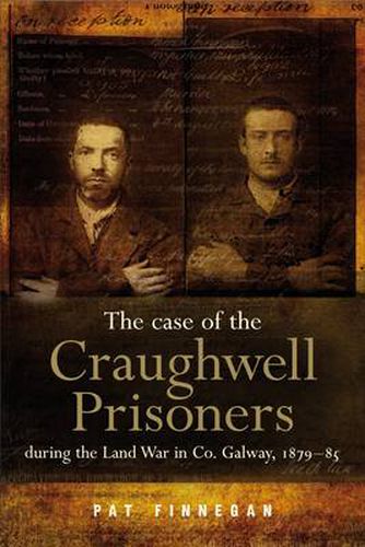 Cover image for The Case of the Craughwell Prisoners During the Land War in Co. Galway, 1881