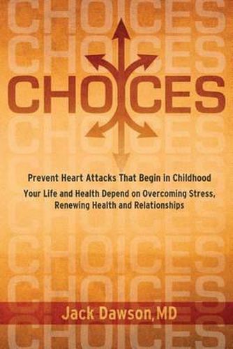 Cover image for Choices: Your Life and Health Depend on Overcoming Stress, Renewing Health and Relationships