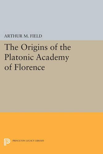 Cover image for The Origins of the Platonic Academy of Florence