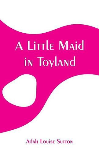 Cover image for A Little Maid in Toyland