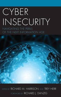 Cover image for Cyber Insecurity: Navigating the Perils of the Next Information Age