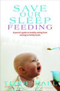 Cover image for Save Our Sleep: Feeding