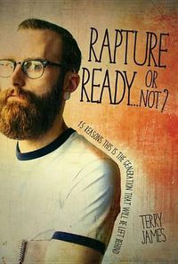 Cover image for Rapture Ready...or Not?: 15 Reasons This Is the Generation That Will Be Left Behind