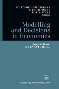 Cover image for Modelling and Decisions in Economics: Essays in Honor of Franz Ferschl