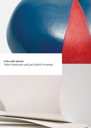 Cover image for Vital and Veiled: Valerie Brathwaite Jose Gabriel Fernandez