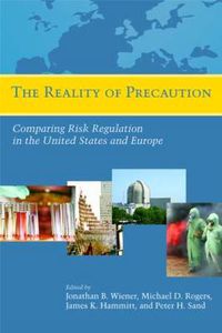 Cover image for The Reality of Precaution: Comparing Risk Regulation in the United States and Europe