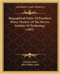 Cover image for Biographical Notice of President Henry Morton, of the Stevens Institute of Technology (1892)