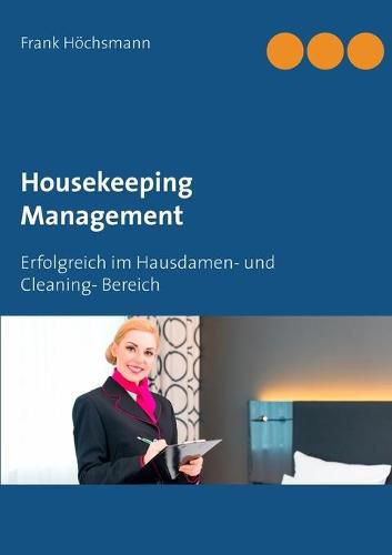 Cover image for Housekeeping Management: Erfolgreich im Hausdamen- und Cleaning- Bereich