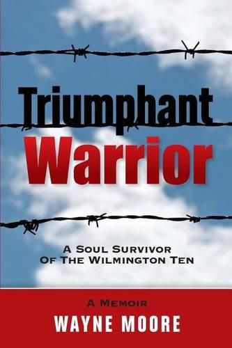 Cover image for Triumphant Warrior: Memoir Of A Soul Survivor Of The Wilmington Ten