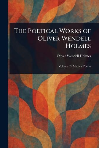 Cover image for The Poetical Works of Oliver Wendell Holmes