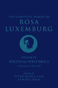 Cover image for The Complete Works of Rosa Luxemburg Volume IV: Political Writings 2,  On Revolution  (1906-1909)
