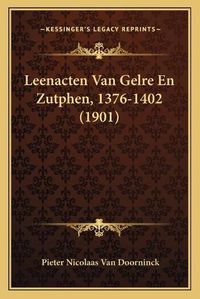 Cover image for Leenacten Van Gelre En Zutphen, 1376-1402 (1901)