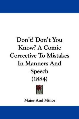 Cover image for Don't! Don't You Know? a Comic Corrective to Mistakes in Manners and Speech (1884)