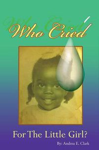 Cover image for Who Cried for the Little Girl