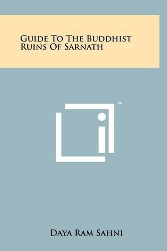 Cover image for Guide to the Buddhist Ruins of Sarnath