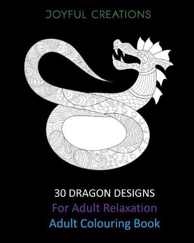 Cover image for 30 Dragon Designs For Adult Relaxation: Adult Colouring Book