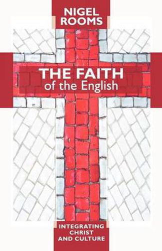 Cover image for The Faith of the English: Integrating Christ And Culture