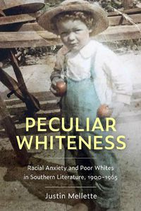 Cover image for Peculiar Whiteness: Racial Anxiety and Poor Whites in Southern Literature, 1900-1965