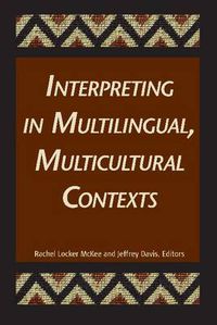 Cover image for Interpreting in Multilingual, Multicultural Contexts