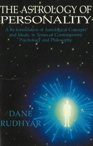 Cover image for Astrology of Personality: A Re-formulation of Astrological Concepts & Ideals, in Terms of Contemporary Psychology & Philosophy