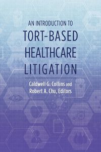 Cover image for An Introduction to Tort-Based Healthcare Litigation