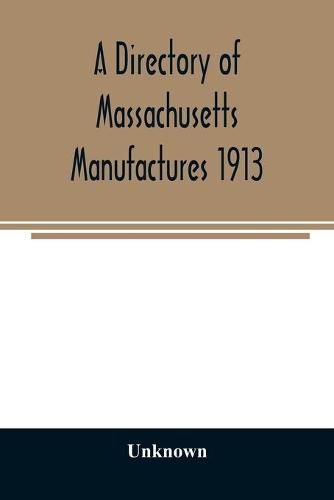 Cover image for A directory of Massachusetts manufactures 1913