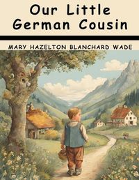 Cover image for Our Little German Cousin