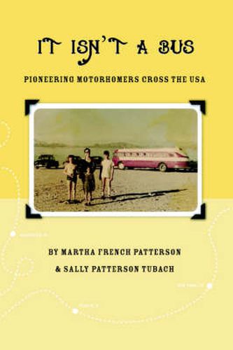 Cover image for It Isn't A Bus: Pioneering Motorhomers Cross the USA