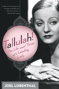 Cover image for Tallulah!: The Life and Times of a Leading Lady